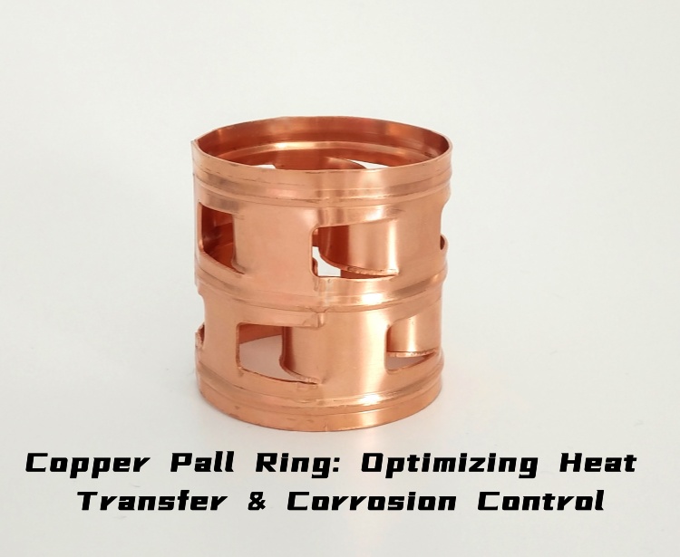 Anneau Pall en cuivre : Optimisation du transfert de chaleur et protection contre la corrosion